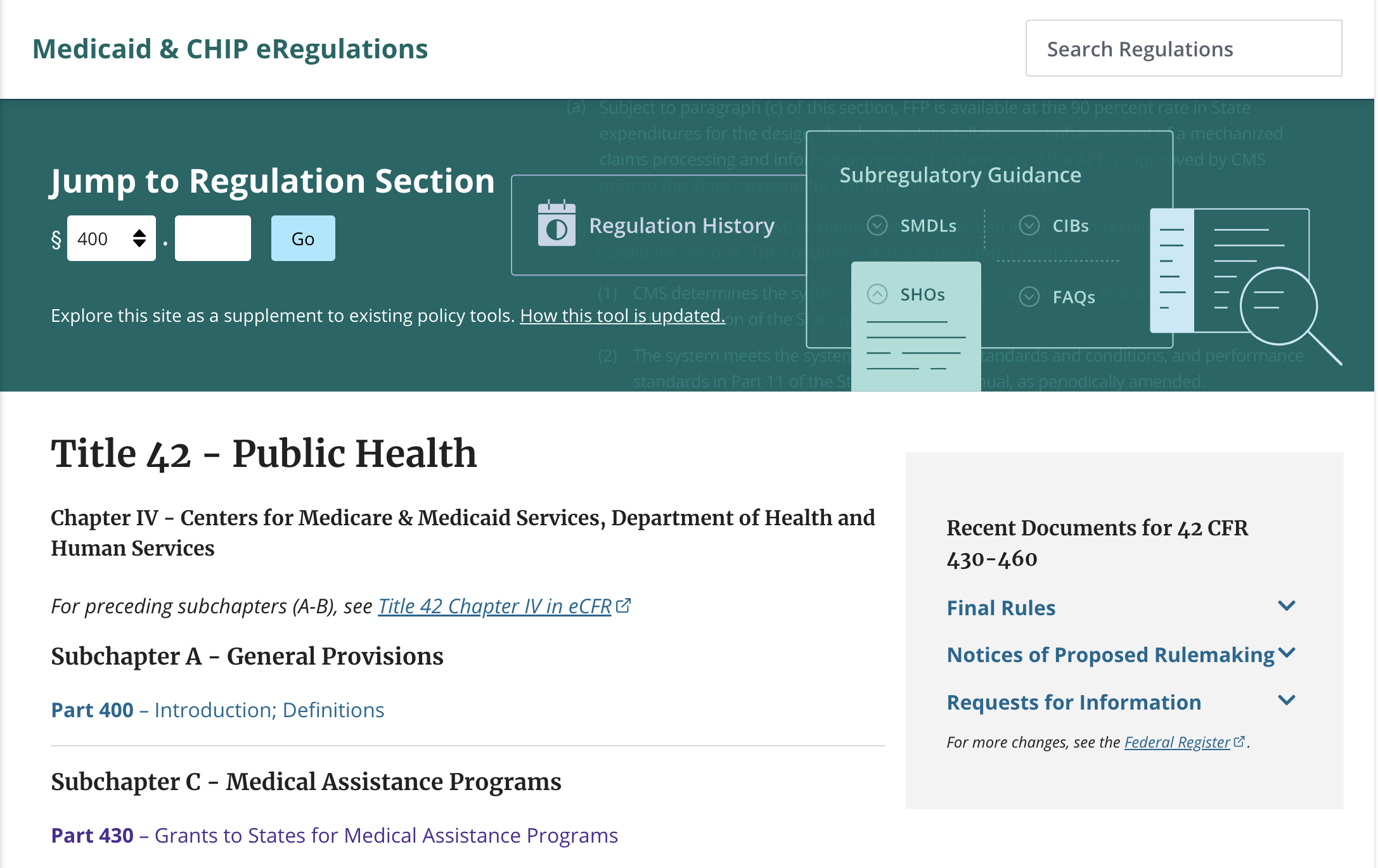 Screenshot of the Medicaid & CHIP eRegulations tool homepage. The header displays ‘Medicaid & CHIP eRegulations’ in teal text on the left, with a ‘Search Regulations’ box on the right. Below is a teal banner containing navigation and search features: a ‘Jump to Regulation Section’ input field with a dropdown showing ‘§ 400’ and a ‘Go’ button. Below are links to Title 42 - Public Health, Chapter 4, and Subchapters A - General Provisions and Subchapter C - Medical Assistance Programs. On the right is a box of recently added documents: Final Rules, Notices of Proposed Rulemaking, and Requests for Information.